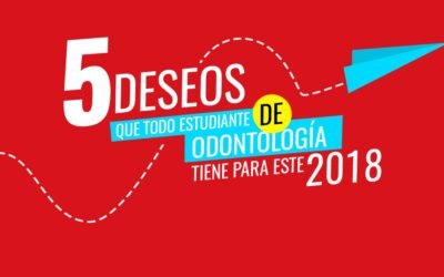 5 deseos que todo estudiante de odontología tiene para este 2018