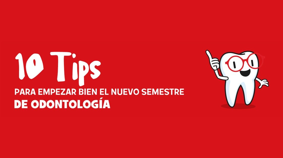 10 tips para el nuevo semestre de odontologìa 10 tips para el nuevo semestre de odontologìa